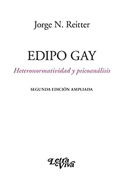 Edipo Gay: Heteronormatividad y psicoanálisis.