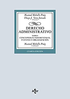 Derecho Administrativo: Tomo I Conceptos fundamentales, fuentes y organización. Cuarta edición (Derecho – Biblioteca Universitaria de Editorial Tecnos)