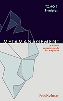 Metamanagement (Principios, Tomo 1): La nueva consciencia de los negocios