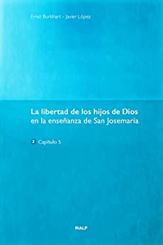 La libertad de los hijos de Dios: En la enseñansa de San Josemaría (Libros sobre el Opus Dei)