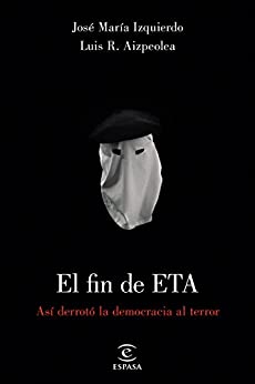 El fin de ETA: Así derrotó la democrácia al terror (FUERA DE COLECCIÓN Y ONE SHOT)