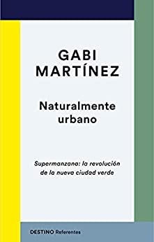 Naturalmente urbano: Supermanzana: la revolución de la nueva ciudad verde (Referentes)
