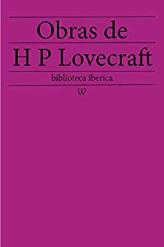 Obras de Howard Phillips Lovecraft (biblioteca iberica nº 4)