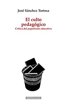 El culto pedagógico. Crítica del populismo educativo (Pedagogía nº 1)
