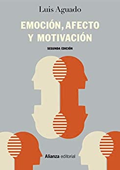 Emoción, afecto y motivación: Un enfoque de procesos (El libro universitario – Manuales)