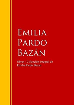 Obras – Colección de Emilia Pardo Bazán: Biblioteca de Grandes Escritores
