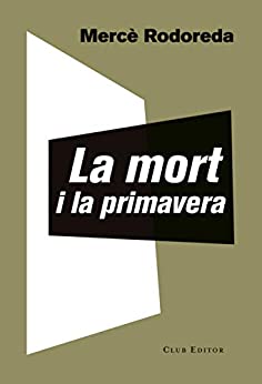 La mort i la primavera (El Club dels Novel·listes Book 68) (Catalan Edition)