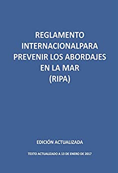Reglamento Internacional para Prevenir los Abordajes en la mar (RIPA): Edición actualizada