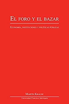 El foro y el bazar: Economía, instituciones y políticas públicas