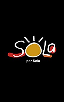 Sola por Sola: Sentimientos, reflexiones y experiencias.