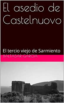 El asedio de Castelnuovo: El tercio viejo de Sarmiento