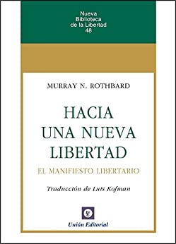 Hacia una nueva Libertad. El Manifiesto Libertario (Nueva Biblioteca de la Libertad nº 48)