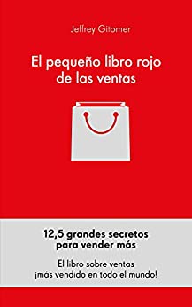 El pequeño libro rojo de las ventas: 12,5 grandes secretos para vender más