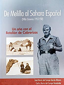 De Melilla al Sáhara Español (Villa Cisneros 1957/58): Un año con el Batallón de Cabrerizas