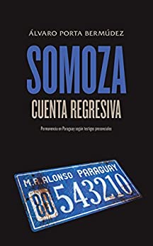 SOMOZA: Cuenta Regresiva: Permanencia en Paraguay según testigos presenciales