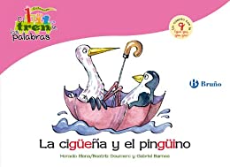 La cigüeña y el pingüino: Un cuento con la G (gue, gui, güe, güi) (Castellano – A PARTIR DE 3 AÑOS – LIBROS DIDÁCTICOS – El tren de las palabras nº 11)