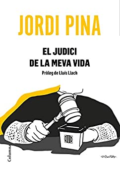 El judici de la meva vida: Pròleg de Lluís Llach (NO FICCIÓ COLUMNA) (Catalan Edition)