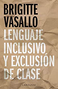 Lenguaje inclusivo y exclusión de clase (LAROUSSE – Lengua Española)