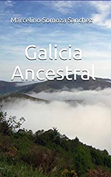 Galicia Ancestral: Historia de la Galicia prerromana