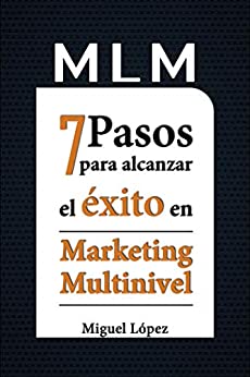 MLM: 7 Pasos para alcanzar el éxito en marketing multinivel