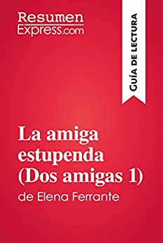 La amiga estupenda (Dos amigas 1) de Elena Ferrante (Guía de lectura): Resumen y análisis completo