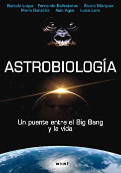 Astrobiología. Un puente entre el Big Bang y la vida (Astronomía)