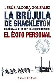 La brújula de Shackleton: Enseñanzas de un explorador polar sobre el éxito personal (Libros Singulares (LS))