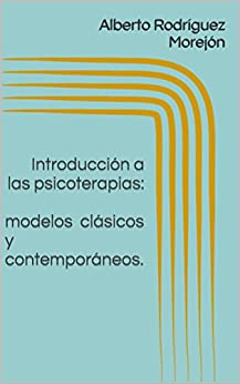 Introducción a las psicoterapias: modelos clásicos y contemporáneos.