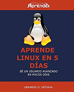 Aprende Linux en 5 días: Hazte usuario avanzado Linux en poco tiempo