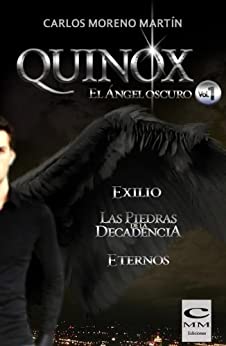 Quinox. El ángel oscuro. Volumen 1 (Exilio, Las piedras de la decadencia y Eternos)