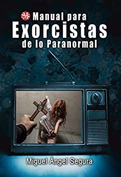 Manual para exorcistas de lo paranormal (Narrativa de Misterio)