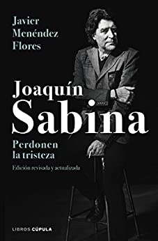 Joaquín Sabina. Perdonen la tristeza (BIBLIOTECA VISUAL)