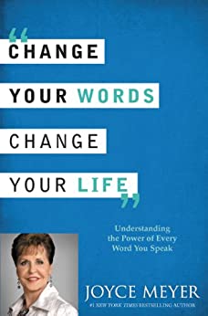 Cambia Tus Palabras, Cambia Tu Vida: Entender el Poder de Cada Palabra que Dices