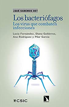 Los bacteriófagos: Los virus que combaten infecciones (¿Qué sabemos de? nº 112)