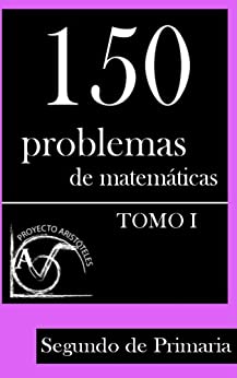 150 Problemas de Matemáticas para Segundo de Primaria (Tomo 1) (Colección de Problemas para 2º de Primaria)