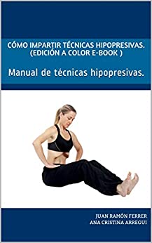 Cómo impartir técnicas hipopresivas. (Edición a Color e-Book ): Manual de técnicas hipopresivas.