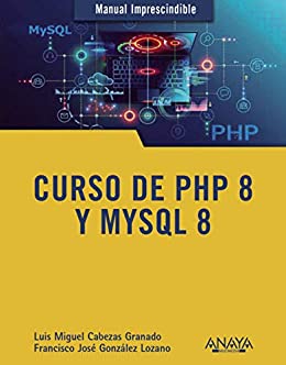Curso de PHP 8 y MySQL 8 (MANUALES IMPRESCINDIBLES)