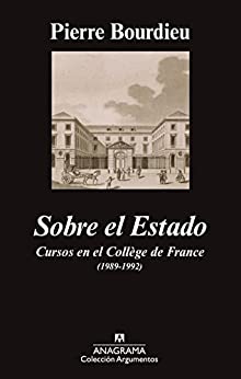 Sobre el Estado: Cursos en el Collège de France (1989-1992) (Argumentos nº 466)