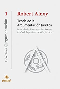 Teoría de la argumentación jurídica: La teoría del discurso racional como teoría de la fundamentación jurídica (Derecho & Argumentación nº 1)
