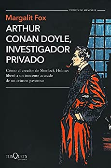Arthur Conan Doyle, investigador privado (Tiempo de Memoria)