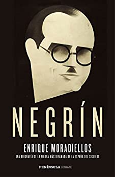 Negrín: Una biografía de la figura más difamada de la España del siglo XX (HUELLAS)
