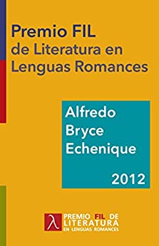 Alfredo Bryce Echenique. Premio FIL de Literatura 2012 (Premio Premio FIL de Literatura)