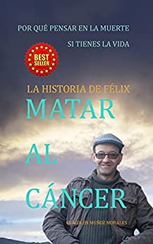 Matar al cáncer: La historia de Félix