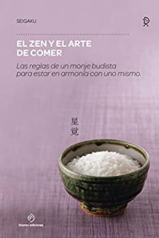El zen y el arte de comer: Las reglas de un monje budista para estar en armonía con uno (SAKURA)