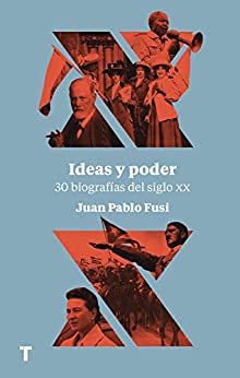 Ideas y poder: 30 biografías del siglo XX (El cuarto de las maravillas)