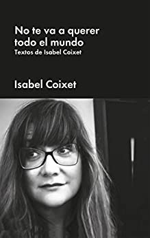 No te va a querer todo el mundo: Textos de Isabel Coixet (POP CULTURA POPULAR)