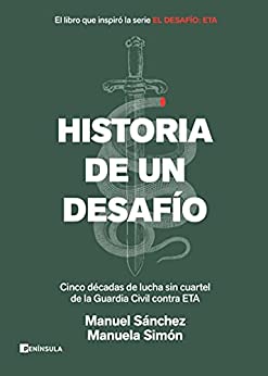 Historia de un desafío: Cinco décadas de lucha sin cuartel de la Guardia Civil contra ETA (PENINSULA)