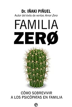Familia Zero: Cómo sobrevivir a los psicópatas en familia (Psicología y salud)