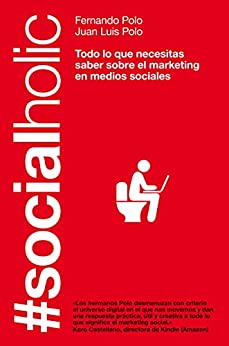 #Socialholic: Todo lo que necesitas saber sobre marketing en medios sociales (Sin colección)