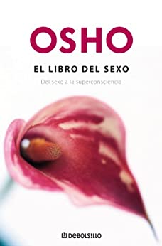 El libro del sexo (Fundamentos para una nueva humanidad): Del sexo a la superconsciencia